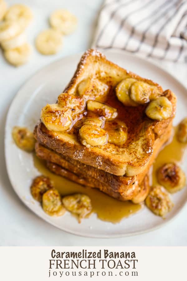 Caramelized Banana French Toast - easy and delicious cinnamon and vanilla flavored French Toast topped with sweet Caramelized Banana topping and maple syrup. The ultimate breakfast and brunch! via @joyousapron