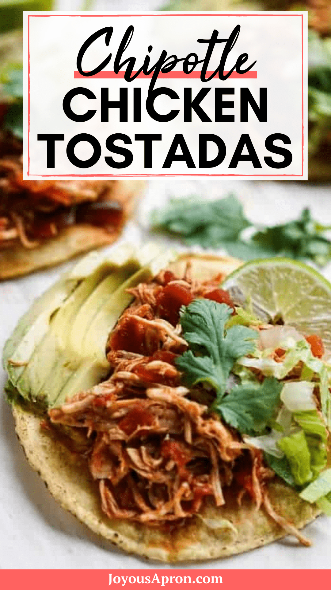 Chipotle Chicken Tostadas - An easy Mexican and Tex-Mex recipe, ready under 20 minutes! Crispy tostadas topped with flavorful shredded chipotle chicken, sliced avocados, cilantro, lettuce and a wedge of lime. via @joyousapron