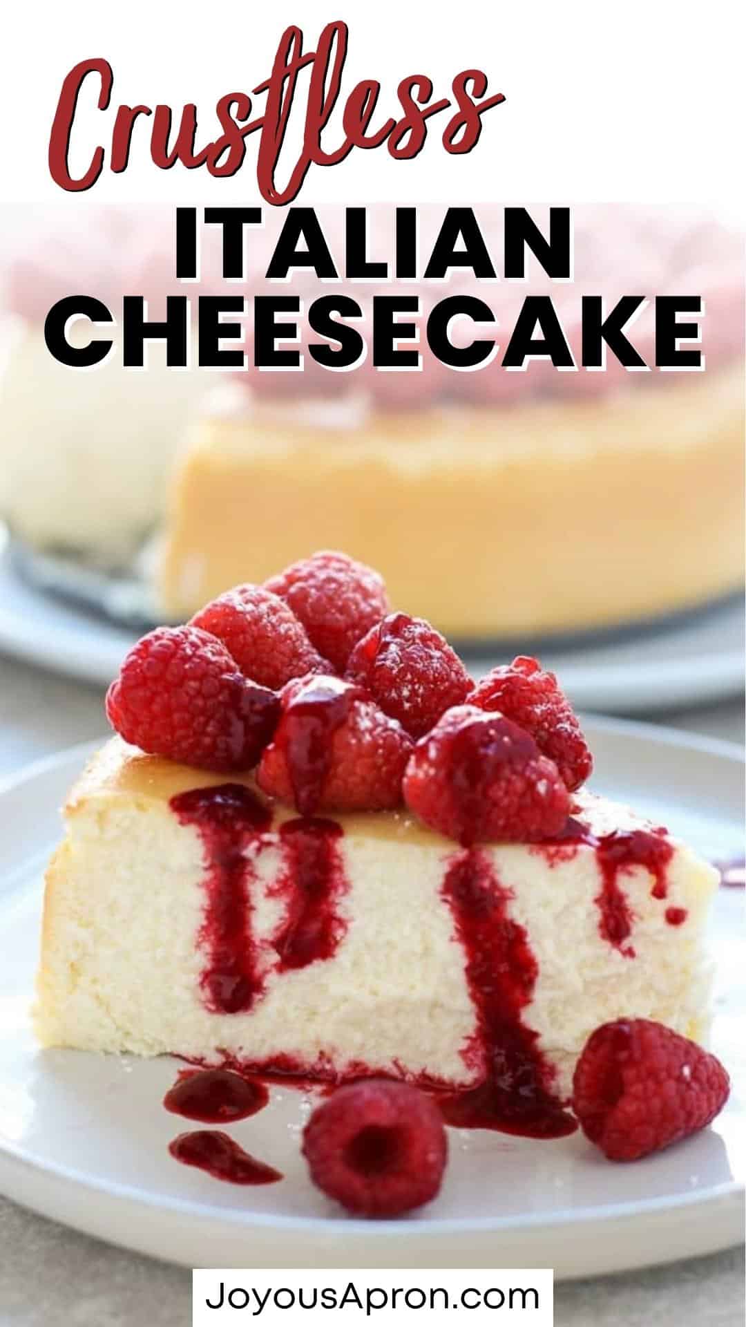 Italian Cheesecake - crustless Italian ricotta cheesecake is the perfect dessert and sweet treat! Light and fluffy, top with fresh raspberry and raspberry sauce for the ultimate cheesecake experience! via @joyousapron