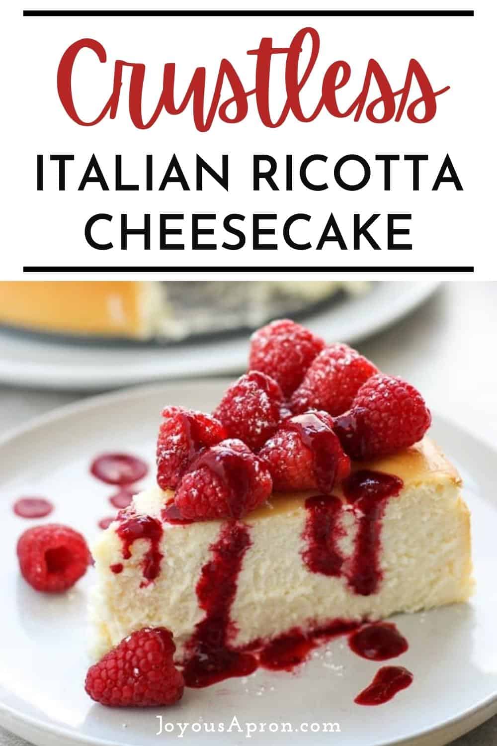 Italian Cheesecake - crustless Italian ricotta cheesecake is the perfect dessert and sweet treat! Light and fluffy, top with fresh raspberry and raspberry sauce for the ultimate cheesecake experience! via @joyousapron