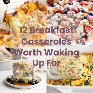 12 Breakfast Casserole Recipes Worth Waking Up For